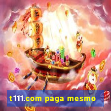 t111.com paga mesmo